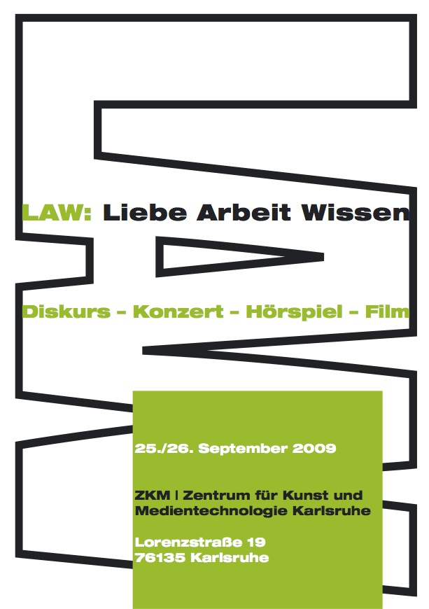 LAW: Liebe Arbeit Wissen, Bild: 25./26.09.2009, ZKM Karlsruhe..