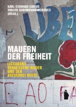 Mauern der Freiheit., Bild: Hrsg. von Karl-Eckhard Carius und Virato Soromenho-Marques. Münster: Westfälisches Dampfboot, 2014..