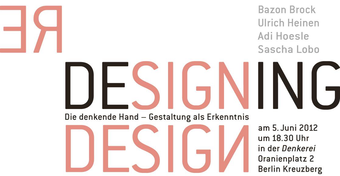 Redesigning Design: Die denkende Hand - Gestaltung als Erkenntnis, Bild: Veranstaltung in der Denkerei am 5.06.2012. Gestaltung: Adler & Schmidt Kommunikations-Design, 2012..