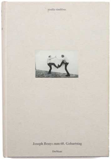 similia similibus. Joseph Beuys zum 60. Geburtstag, Bild: Hrsg. von Joseph Stüttgen. Köln: DuMont, 1981..