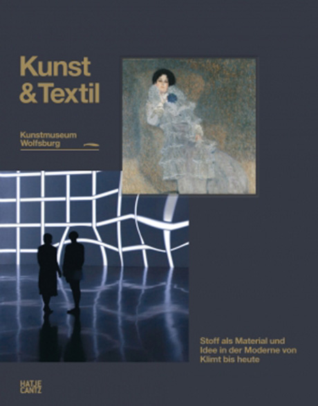 Kunst & Textil. Stoff als Material und Idee in der Moderne von Klimt bis heute, Bild: Ostfildern: Hatje Cantz, 2013..