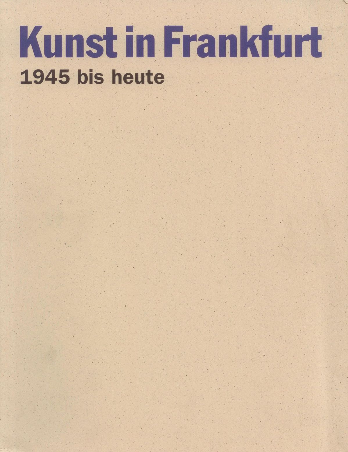 Kunst in Frankfurt 1945 bis heute, Bild: Hrsg. von Rolf Lauter. Frankfurt/M.: Societäts-Verl., 1995..