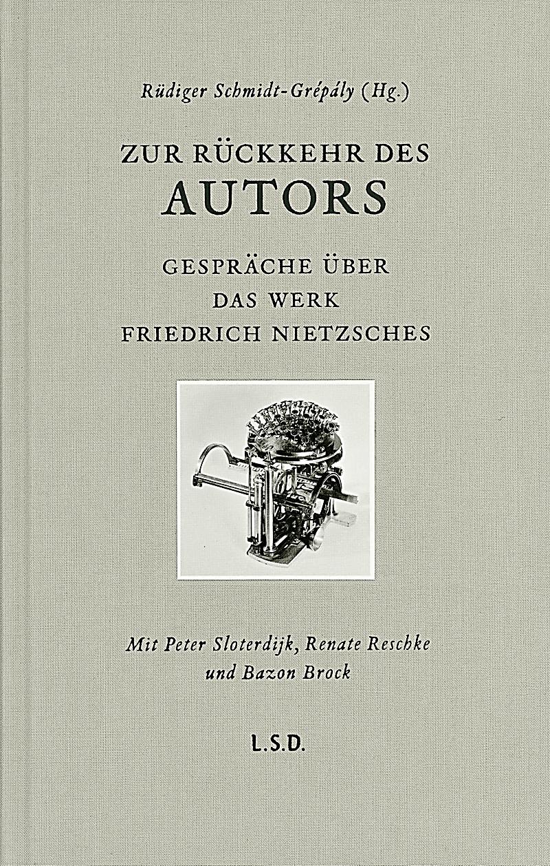 Zur Rückkehr des Autors. Gespräche über das Werk Friedrich Nietzsches, Bild: Hrsg. von Rüdiger Schmidt-Grépály. Göttingen: Steidl, 2014..