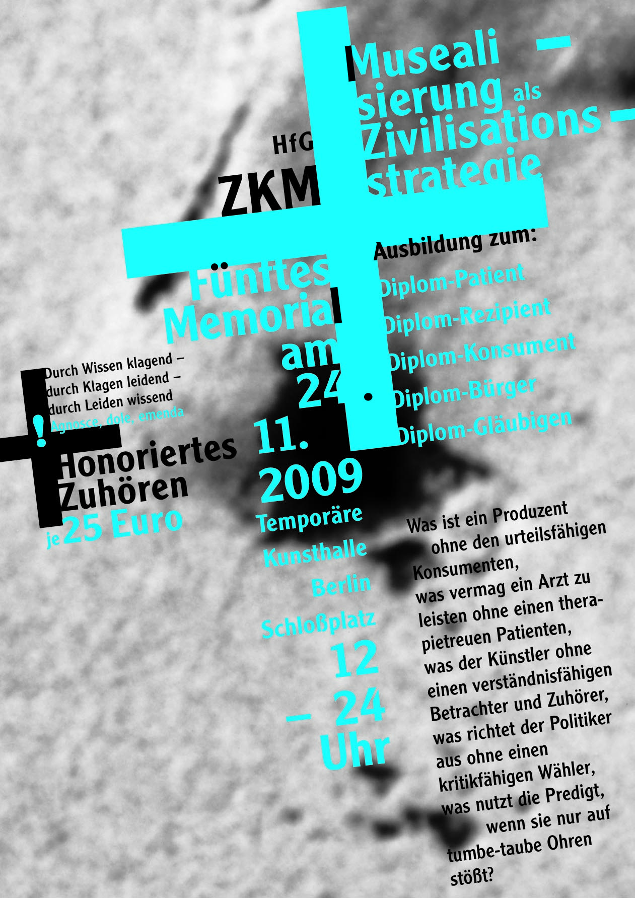 Honoriertes Zuhören, Bild: Musealisierung als Zivilisationsstrategie / Fünftes Memorial am 24.11.2009, Temporäre Kunsthalle Berlin.