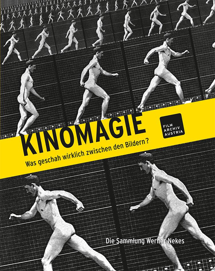 Kinomagie. Was geschah wirklich zwischen den Bildern?, Bild: Wien: Filmarchiv Austria, 2016.