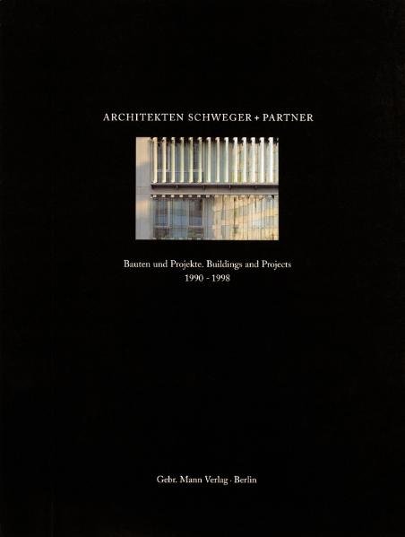 Architekten Schweger + Partner: Bauten und Projekte 1990-1998, Bild: Berlin: Gebr. Mann, 1998.