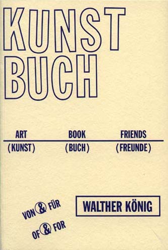 Art & Book & Friends – (Kunst) & (Buch) & (Freunde), Bild: Köln: König, 1999..