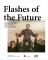 Flashes of the Future. Die Kunst der 68er oder Die Macht der Ohnmächtigen
