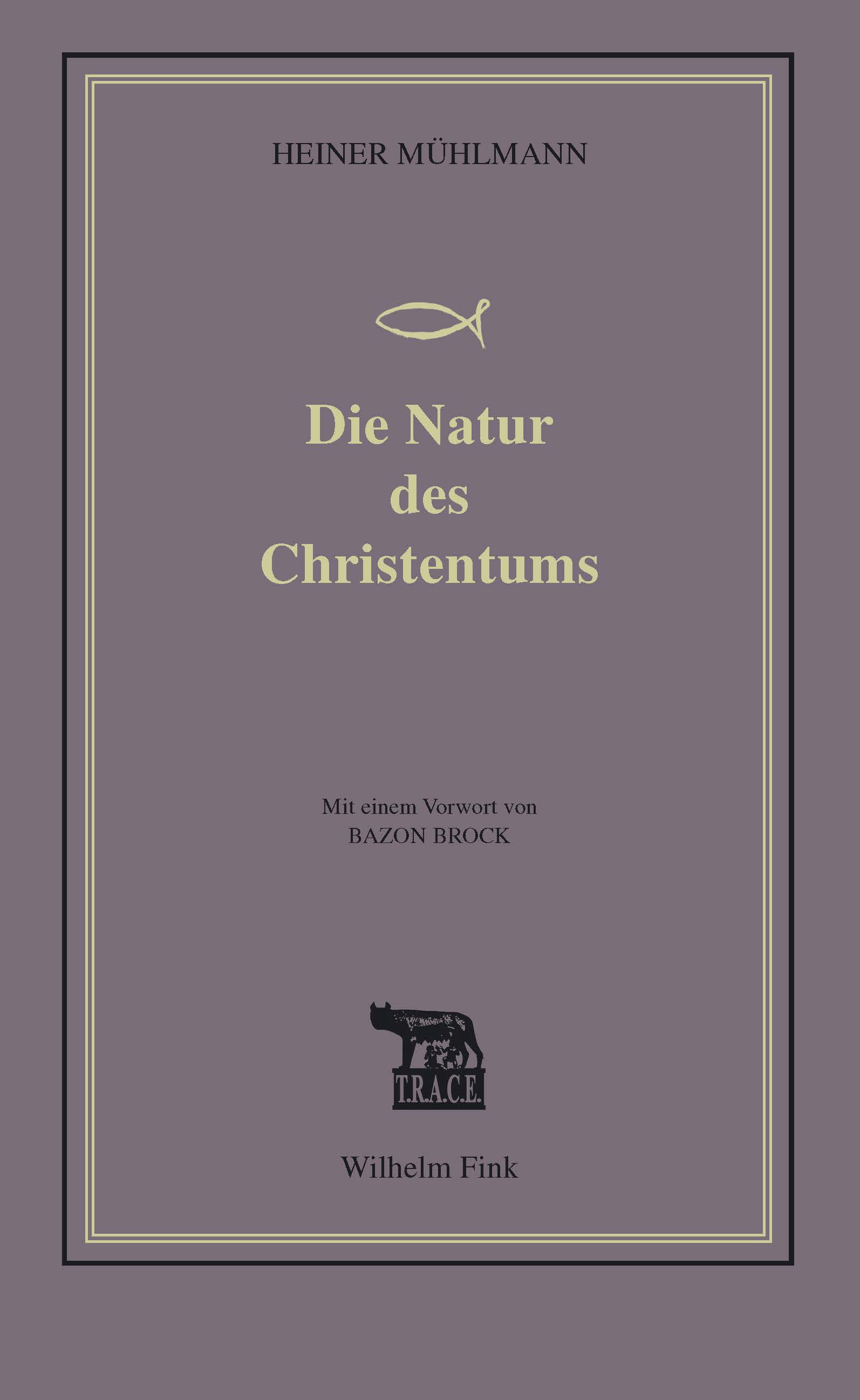 Heiner Mühlmann: Die Natur des Christentums, Bild: Paderborn: Fink, 2017.