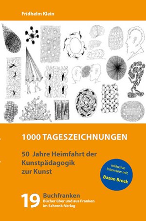 Fridhelm Klein: 1000 Tageszeichnungen, Bild: Röttenbach: Schrenk, 2018..