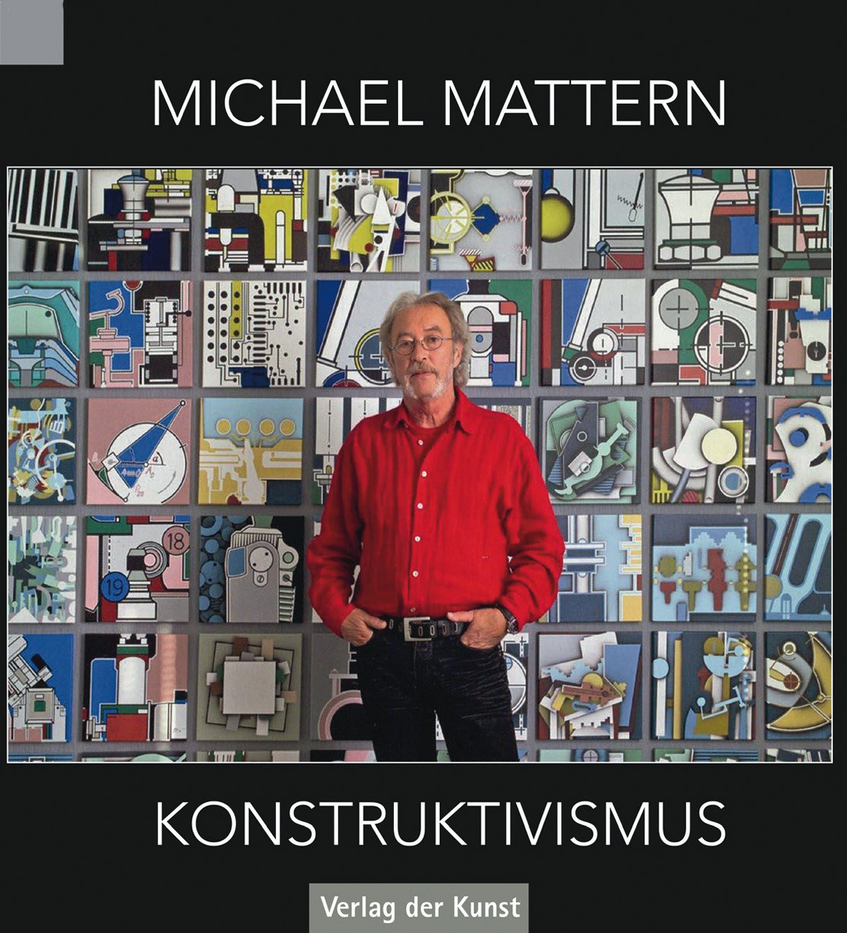 Michael Mattern. Konstruktivismus? Matternismus!, Bild: Husum: Verlag der Kunst, 2019..