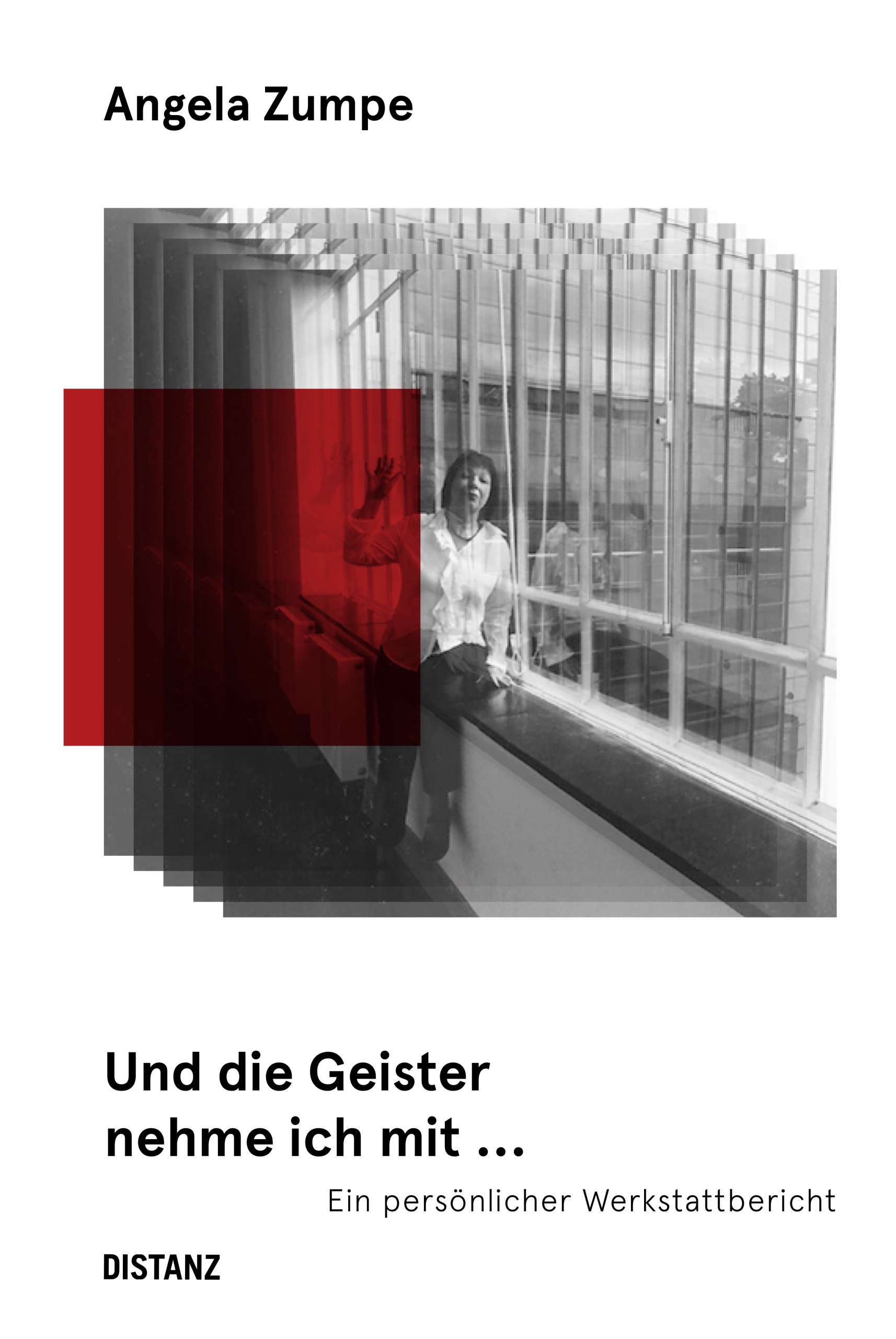 Angela Zumpe: Und die Geister nehme ich mit ..., Bild: Berlin: Distanz, 2019.