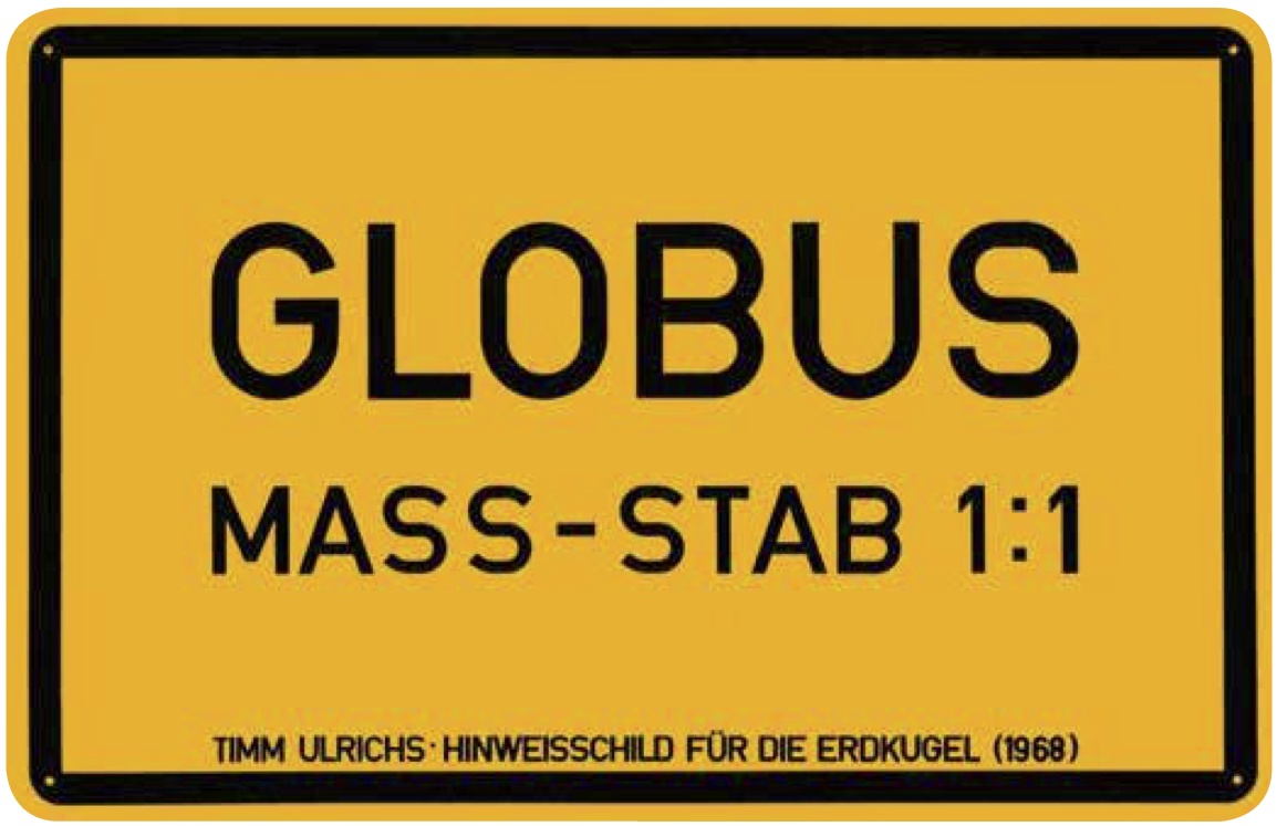 GLOBUS MASS-STAB 1:1, Bild: Timm Ulrichs: Hinweisschild für die Erdkugel, 1968.