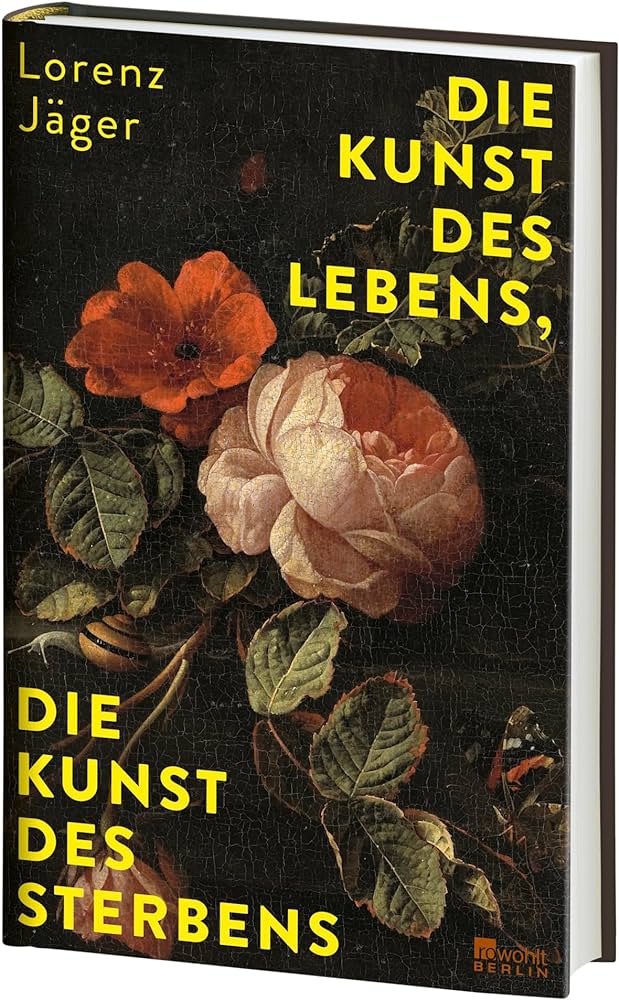 Lorenz Jäger: Die Kunst des Lebens, die Kunst des Sterbens. Berlin: Rowohlt, 2024