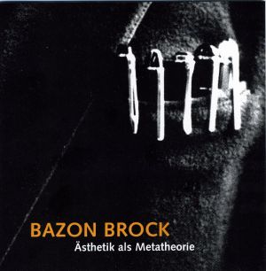 Bazon Brock: Ästhetik als Metatheorie. Düsseldorf 2003